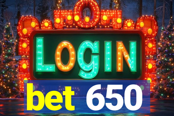 bet 650